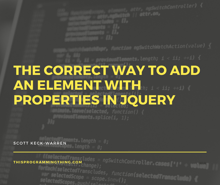 The Correct Way To Add An Element With Properties In JQuery